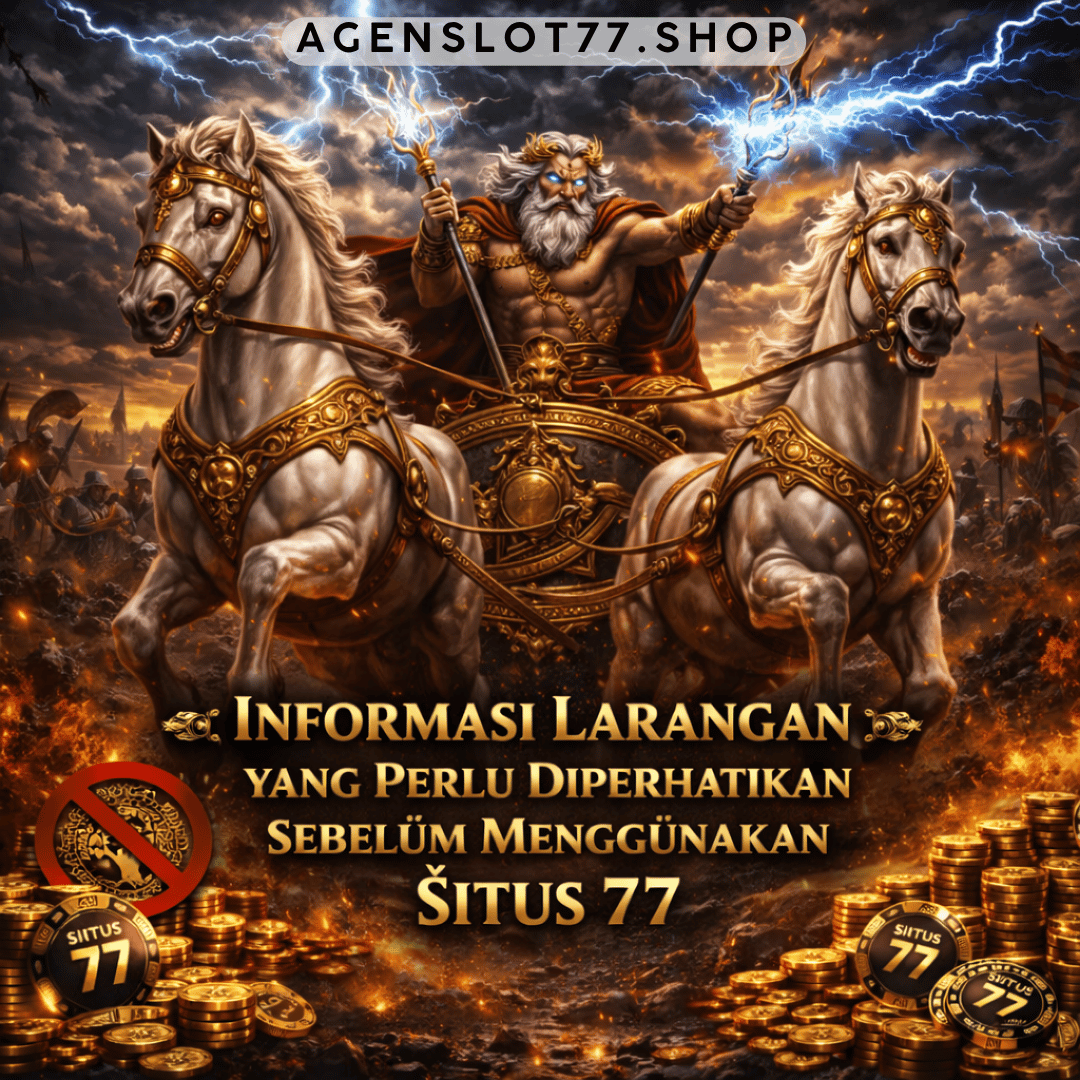Informasi Larangan yang Perlu Diperhatikan Sebelum Menggunakan Situs 77